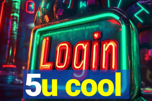5u cool